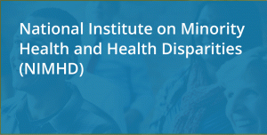 National Institute on Minority Health and Health Disparities (NIMHD)